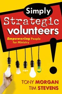Simply Strategic Volunteers:: Empowering People for Ministry (h�ftad)