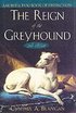 The Reign of the Greyhound - A Popular History of the Oldest Family of Dogs