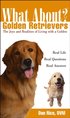 What About Golden Retrievers - The Joy and Realities of Living with a Golden