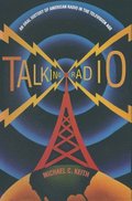 Talking Radio: An Oral History of American Radio in the Television Age