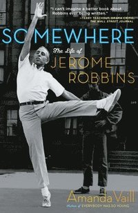 Somewhere: The Life of Jerome Robbins (h�ftad)