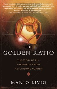 The Golden Ratio: The Story of Phi, the World's Most Astonishing Number (inbunden)