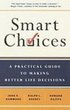Smart Choices: A Practical Guide to Making Better Decisions