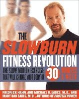The Slow Burn Fitness Revolution: The Slow Motion Exercise That Will Change Your Body in 30 Minutes a Week (h�ftad)