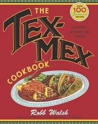 The Tex-Mex Cookbook: A History in Recipes and Photos (h�ftad)