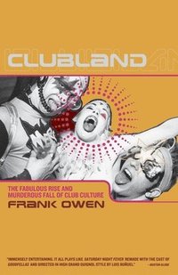 Clubland: The Fabulous Rise and Murderous Fall of Club Culture (h�ftad)