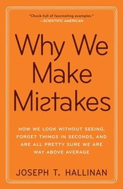 Why We Make Mistakes: How We Look Without Seeing, Forget Things in Seconds, and Are All Pretty Sure We Are Way Above Average (h�ftad)
