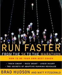 Run Faster from the 5K to the Marathon: How to Be Your Own Best Coach (h�ftad)
