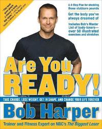 Are You Ready!: Take Charge, Lose Weight, Get in Shape, and Change Your Life Forever (inbunden)