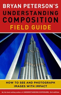 Bryan Peterson's Understanding Composition Field Guide (h�ftad)