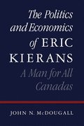 The Politics and Economics of Eric Kierans