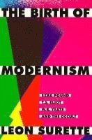 The Birth of Modernism (h�ftad)
