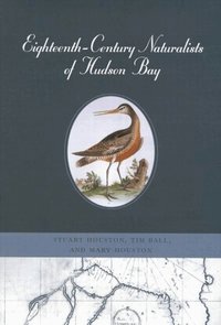 Eighteenth-Century Naturalists of Hudson Bay (h�ftad)