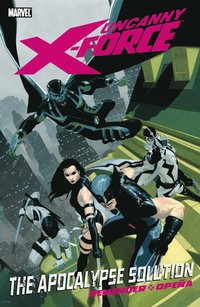 Uncanny X-force: the Apocalypse Solution: Vol. 1 (h�ftad)