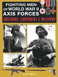 Fighting Men of World War II Axis Forces: Uniforms, Equipment and Weapons (h�ftad)