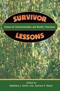 Survivor Lessons: Essays on Communication and Reality Television (h�ftad)