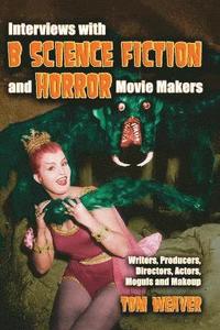 Interviews with 'B' Science Fiction and Horror Movie Makers (h�ftad)