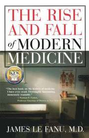 The Rise and Fall of Modern Medicine (h�ftad)