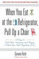 When You Eat at the Refrigerator, Pull Up A Chair (inbunden)