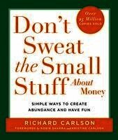 Don't Sweat the Small Stuff about Money: Spiritual and Practical Ways to Create Abundance and More Fun in Your Life (pocket)