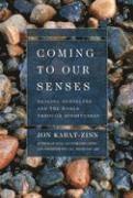 Coming to Our Senses: Healing Ourselves and the World Through Mindfulness (h�ftad)