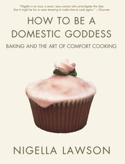 How to Be a Domestic Goddess: Baking and the Art of Comfort Cooking (h�ftad)