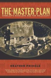 The Master Plan: Himmler's Scholars and the Holocaust (storpocket)