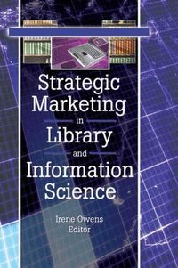 Strategic Marketing in Library and Information Science (h�ftad)