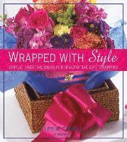 Wrapped with Style: Simple, Creative Ideas for Imaginative Gift Wrapping (inbunden)