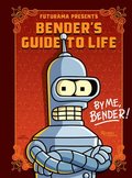 Futurama Presents: Bender's Guide to Life: By Me, Bender!