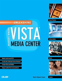 Unleashing Microsoft Windows Vista Media Center (h�ftad)