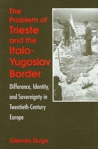 The Problem of Trieste and the Italo-Yugoslav Border (h�ftad)