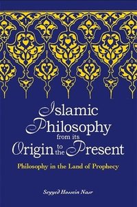 Islamic Philosophy from Its Origin to the Present (inbunden)