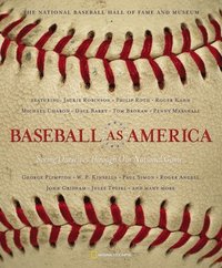 Baseball as America: Seeing Ourselves Through Our National Game (h�ftad)