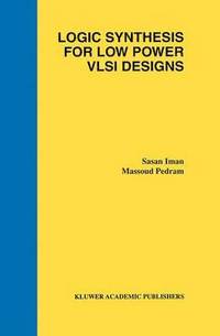 Logic Synthesis for Low Power VLSI Designs