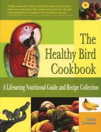 The Healthy Bird Cookbook (h�ftad)