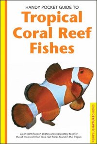 Handy Pocket Guide To Tropical Coral Reef Fishes (h�ftad)