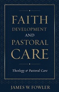 Faith Development and Pastoral Care (h�ftad)