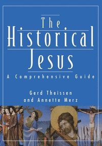 The Historical Jesus: a Comprehensive Guide (h�ftad)