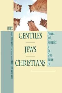 Gentiles, Jews, Christians: Polemics and Apologetics in the Greco-Roman World (inbunden)