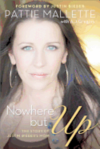 Nowhere But Up: The Story of Justin Bieber's Mom (inbunden)