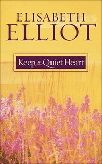 Keep a Quiet Heart (h�ftad)