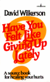 Have You Felt Like Giving Up Lately? (pocket)