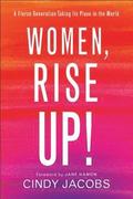 Women, Rise Up!  A Fierce Generation Taking Its Place in the World