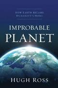 Improbable Planet  How Earth Became Humanity`s Home