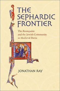 The Sephardic Frontier (inbunden)