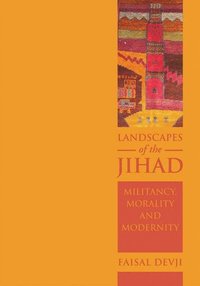 Landscapes of the Jihad: Militancy, Morality, Modernity (inbunden)
