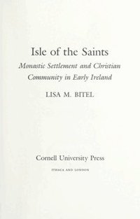 Isle of the Saints: Monastic Settlement and Christian Community in Early Ireland (h�ftad)