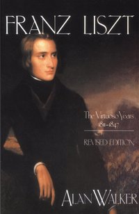 Franz Liszt: v. 1 The Virtuoso Years, 1811-47 (h�ftad)