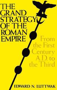 The Grand Strategy of the Roman Empire (h�ftad)
